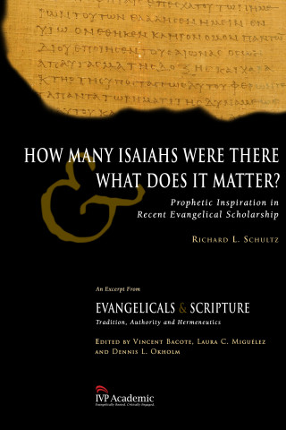Richard L. Schultz: How Many Isaiahs Were There and What Does It Matter?