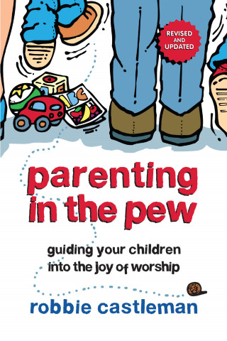 Robbie F. Castleman: Parenting in the Pew