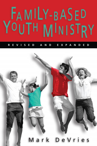 Mark DeVries: Family-Based Youth Ministry