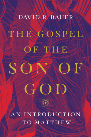 David R. Bauer: The Gospel of the Son of God