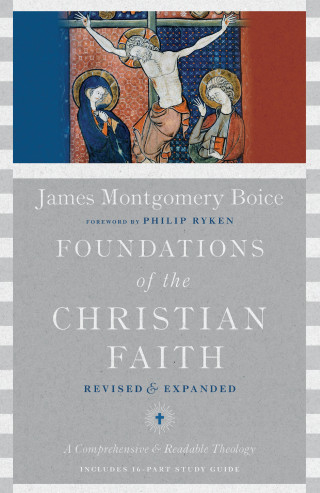 James Montgomery Boice: Foundations of the Christian Faith