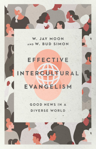 W. Jay Moon, W. Bud Simon: Effective Intercultural Evangelism