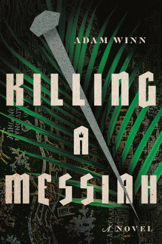 Adam Winn: Killing a Messiah