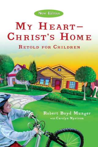 Robert Boyd Munger, Carolyn Nystrom: My Heart--Christ's Home Retold for Children