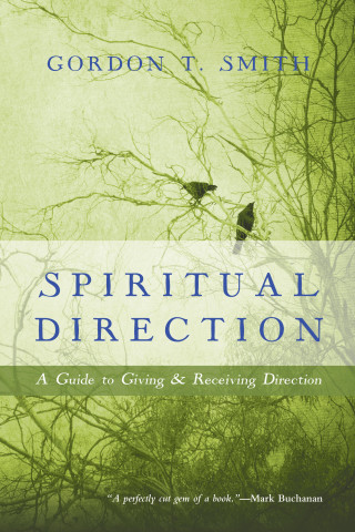 Gordon T. Smith: Spiritual Direction