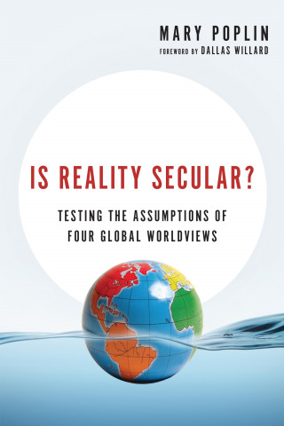 Mary Poplin: Is Reality Secular?
