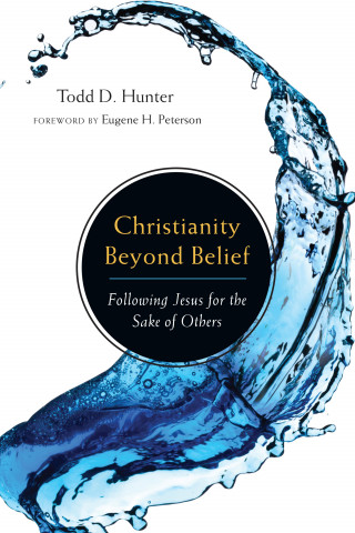 Todd D. Hunter: Christianity Beyond Belief