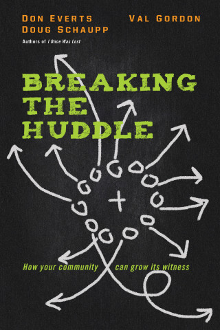Don Everts, Doug Schaupp, Val Gordon: Breaking the Huddle