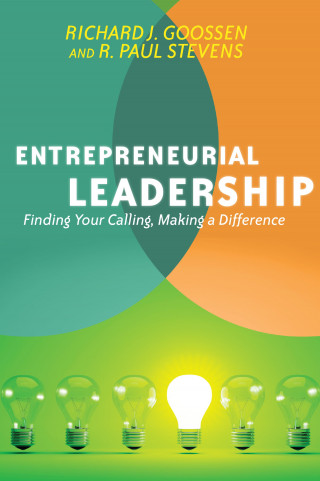 Richard J. Goossen, R. Paul Stevens: Entrepreneurial Leadership