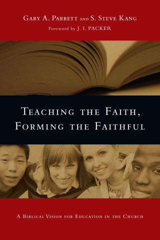 Gary A. Parrett, S. Steve Kang: Teaching the Faith, Forming the Faithful