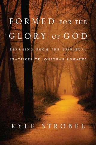 Kyle C. Strobel: Formed for the Glory of God