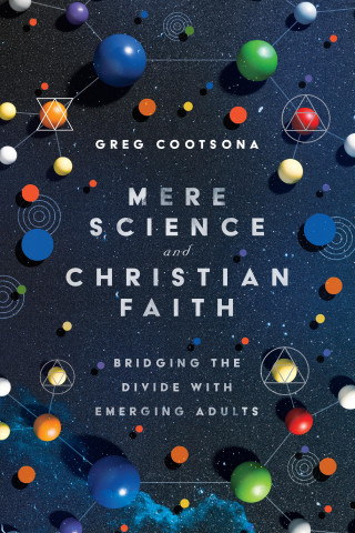 Greg Cootsona: Mere Science and Christian Faith