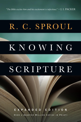 R. C. Sproul: Knowing Scripture
