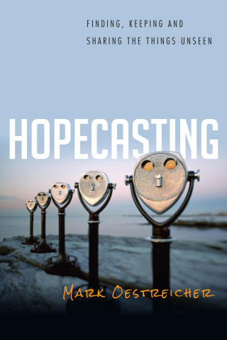 Mark Oestreicher: Hopecasting