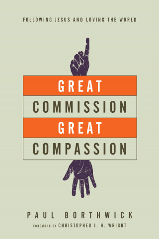 Paul Borthwick: Great Commission, Great Compassion