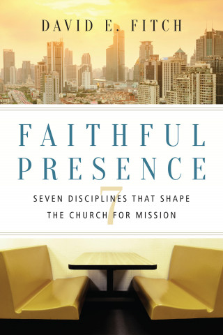David E. Fitch: Faithful Presence