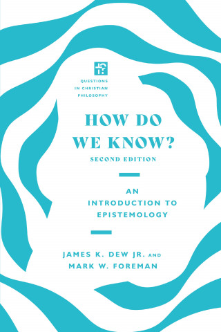 James K. Dew Jr., Mark W. Foreman: How Do We Know?