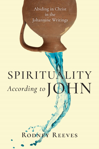 Rodney Reeves: Spirituality According to John