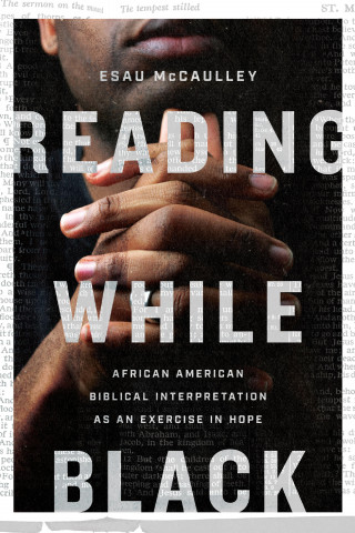 Esau McCaulley: Reading While Black