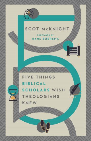 Scot McKnight: Five Things Biblical Scholars Wish Theologians Knew