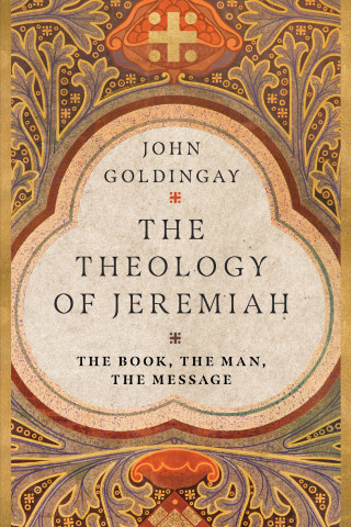 John Goldingay: The Theology of Jeremiah