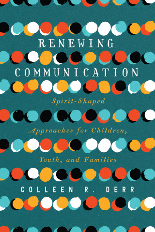 Colleen R. Derr: Renewing Communication
