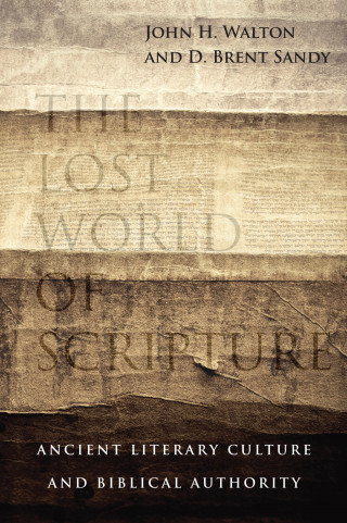 John H. Walton, Brent Sandy: The Lost World of Scripture