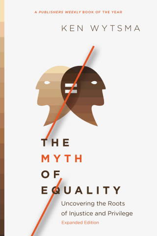 Ken Wytsma: The Myth of Equality