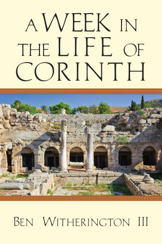 Ben Witherington III: A Week in the Life of Corinth