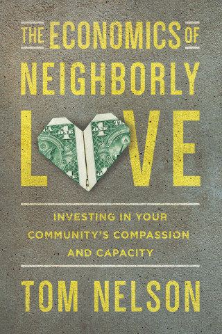 Tom Nelson: The Economics of Neighborly Love