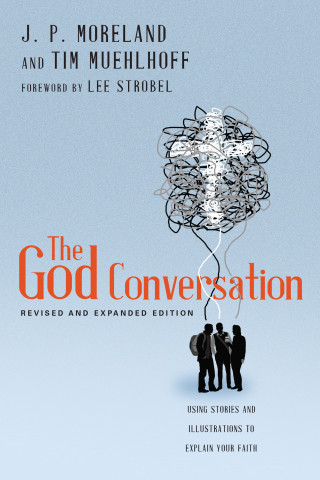 J. P. Moreland, Tim Muehlhoff: The God Conversation