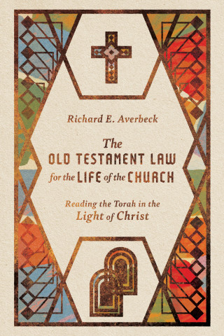 Richard E. Averbeck: The Old Testament Law for the Life of the Church