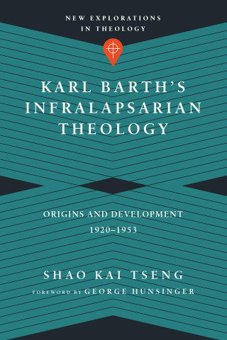 Shao Kai Tseng: Karl Barth's Infralapsarian Theology