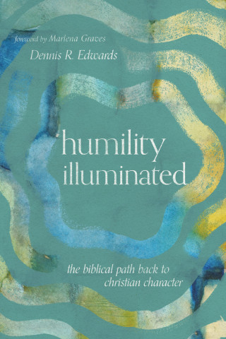 Dennis R. Edwards: Humility Illuminated