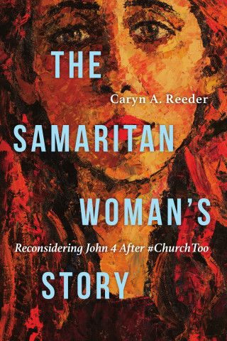 Caryn A. Reeder: The Samaritan Woman's Story