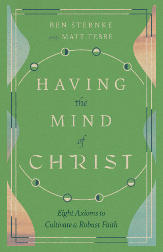 Matt Tebbe, Ben Sternke: Having the Mind of Christ
