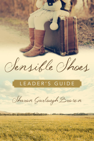 Sharon Garlough Brown: Sensible Shoes Leader's Guide