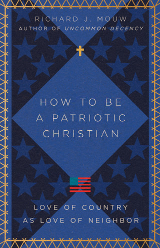 Richard J. Mouw: How to Be a Patriotic Christian