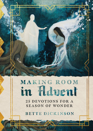 Bette Dickinson: Making Room in Advent