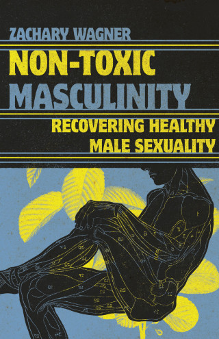 Zachary Wagner: Non-Toxic Masculinity