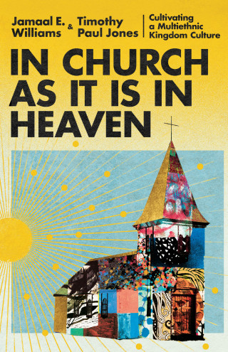 Jamaal E. Williams, Timothy Paul Jones: In Church as It Is in Heaven