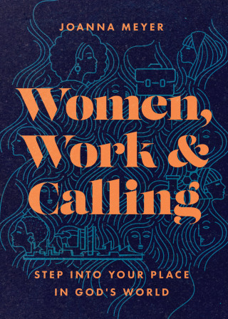 Joanna Meyer: Women, Work, and Calling