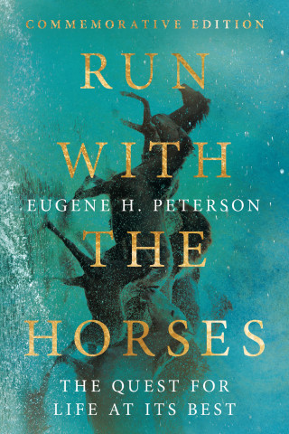 Eugene H. Peterson: Run with the Horses