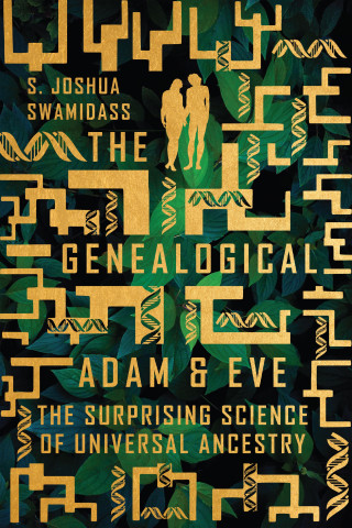 S. Joshua Swamidass: The Genealogical Adam and Eve