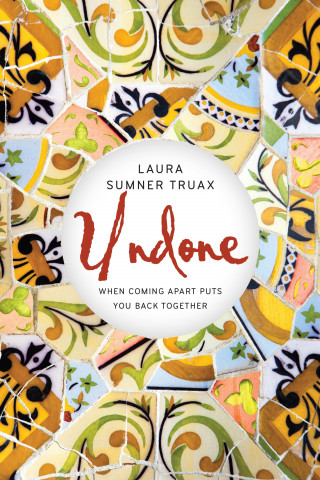 Laura Sumner Truax: Undone