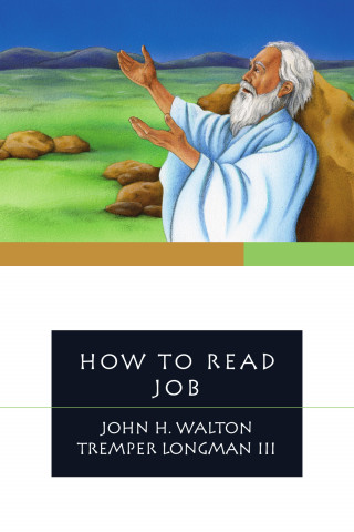 John H. Walton, Tremper Longman: How to Read Job