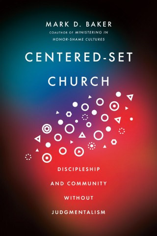 Mark D. Baker: Centered-Set Church