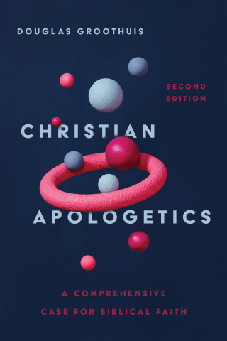 Douglas Groothuis: Christian Apologetics