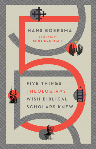 Hans Boersma: Five Things Theologians Wish Biblical Scholars Knew