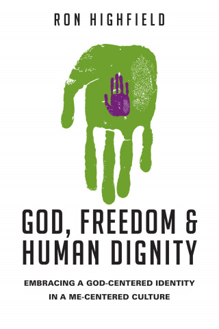 Ron Highfield: God, Freedom and Human Dignity
